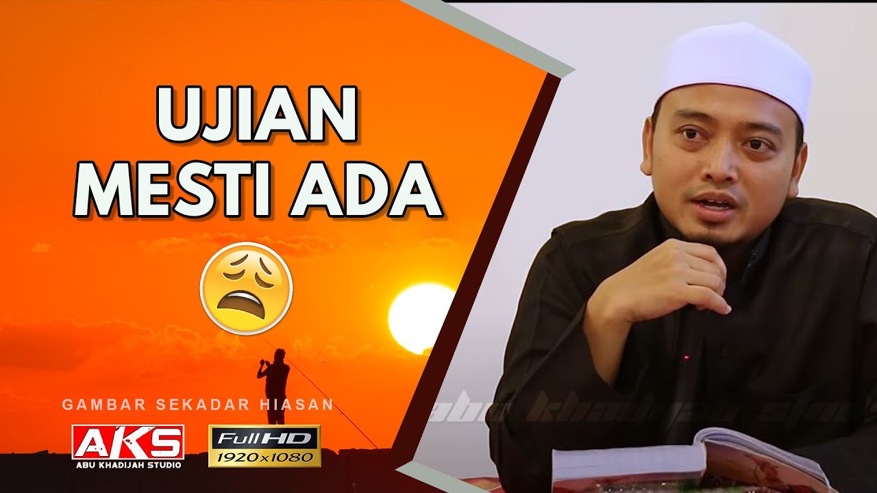 34 | Ujian Mesti Ada | Ustaz Wadi Annuar