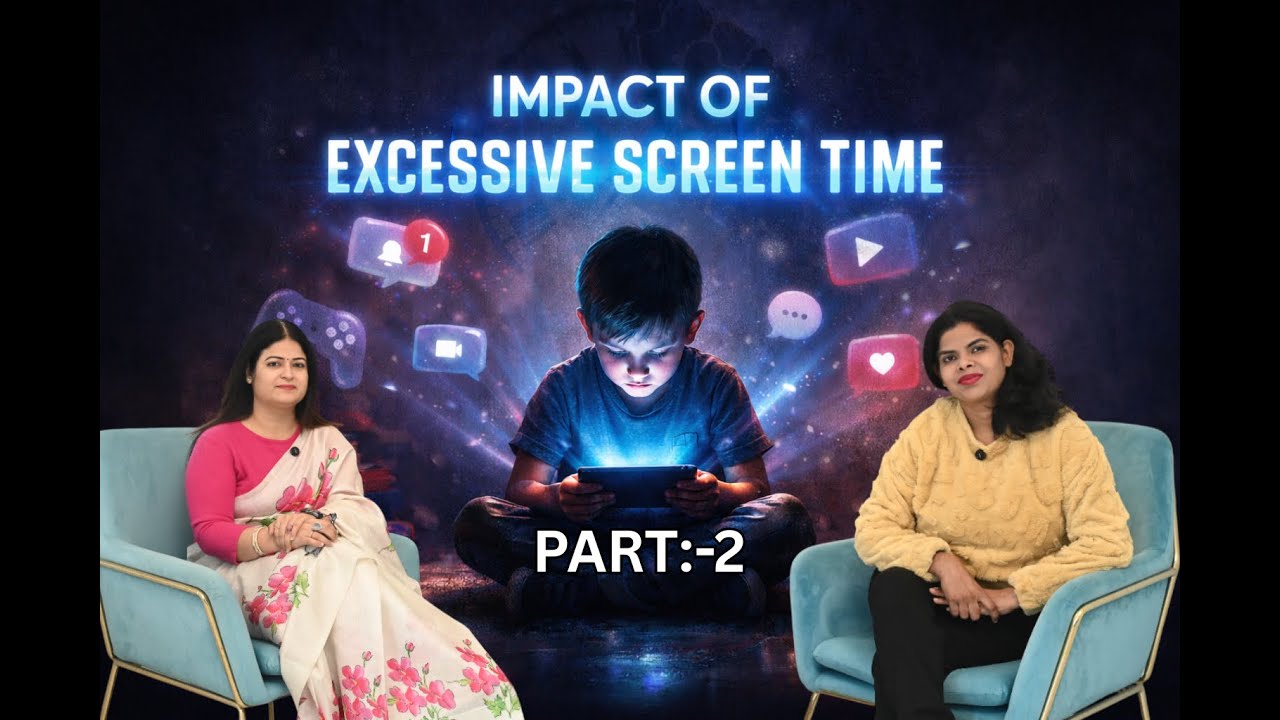 Impact of Excessive Screen Time on Children – Part 2 | Warning Signs & Practical Solutions