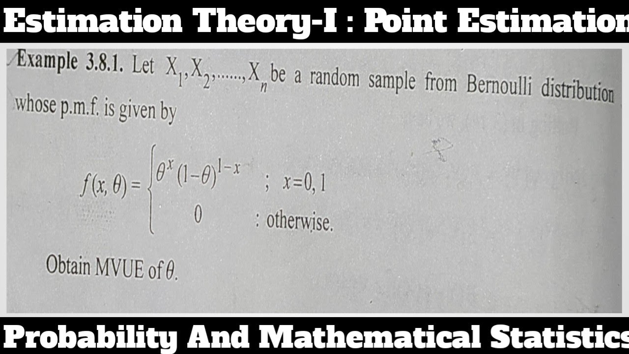 38. Find Minimum Variance Unbiased Estimator - MVUE For θ - Bernoulli Distribution B[0,1].