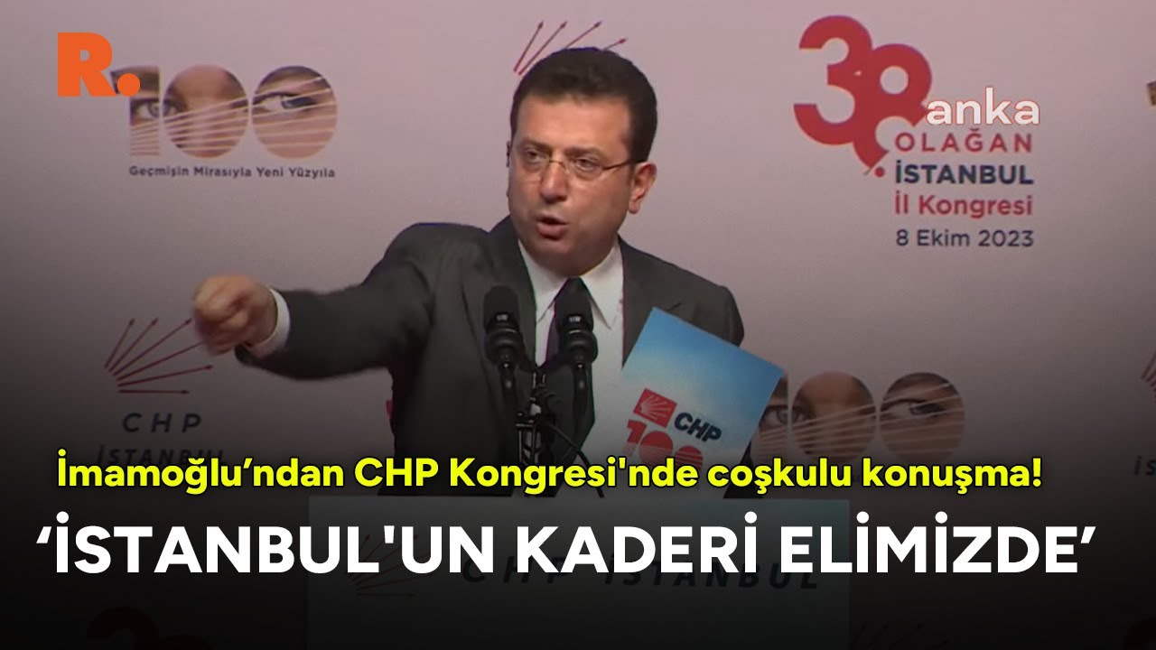 Ekrem İmamoğlu'ndan CHP Kongresi'nde coşkulu konuşma! 