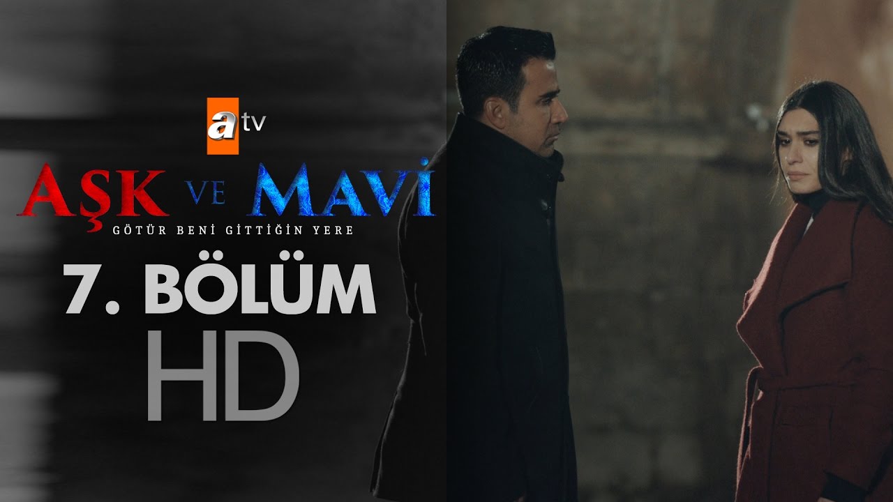 Aşk ve Mavi 7. Bölüm - atv