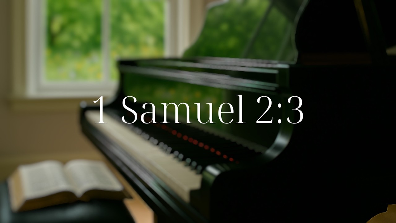 1 Samuel 2:3 |  Daily Bible Verse, Prayer & Piano Music | Praying Through the Bible