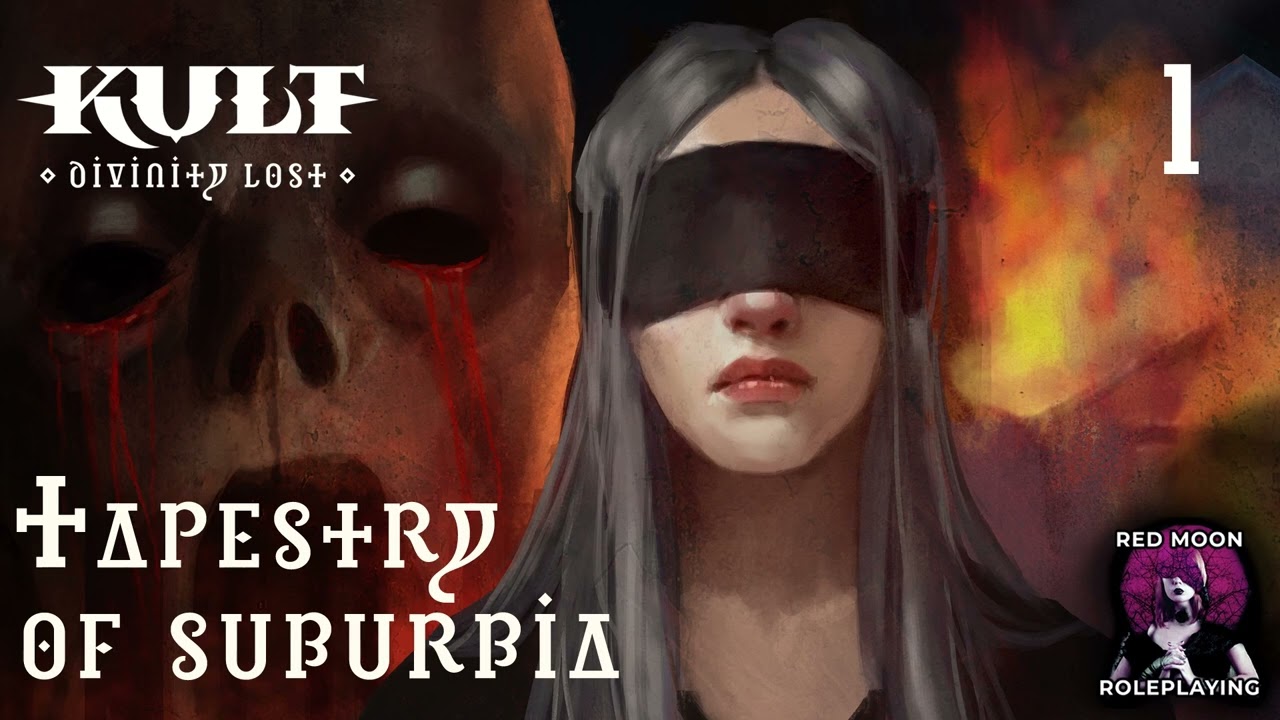 KULT: Tapestry of Suburbia 01 (KULT: Divinity Lost, Actual Play)