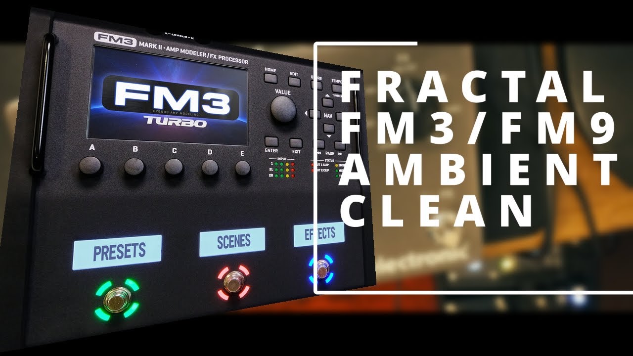 Ambient Clean guitar tutorial / walkthrough - Fractal FM3 / FM9 / AXE FX -  10min Preset