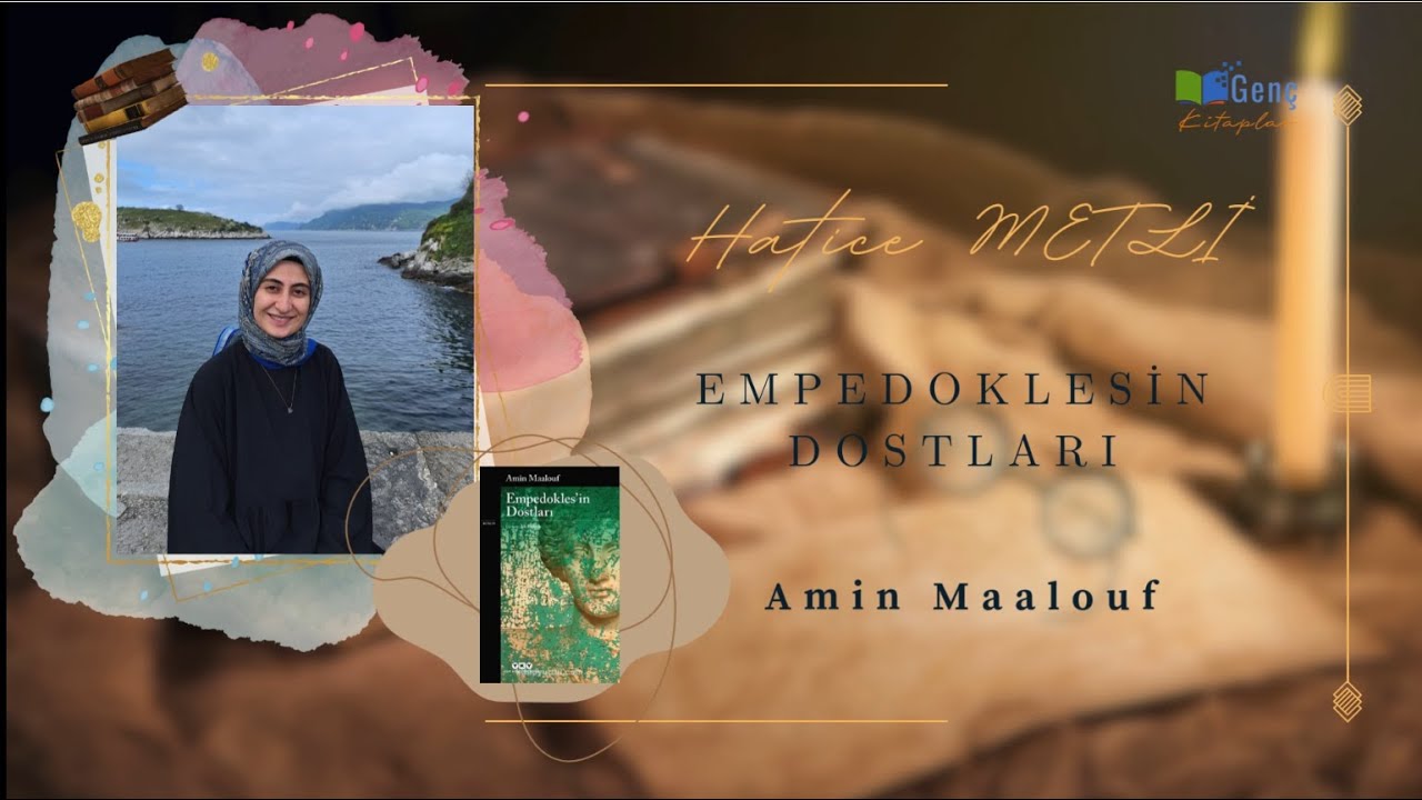 Kitap Tanıtımları - 222: Empedoklesin Dostları (Amin Maalouf) Hatice Metli