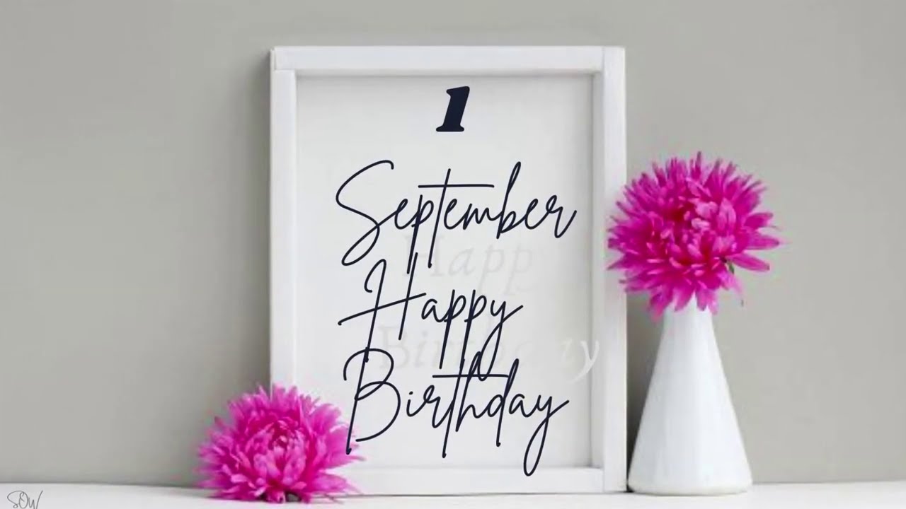 1 SEPTEMBER BIRTHDAY SPECIAL WISHES | BIRTHDAY SONG