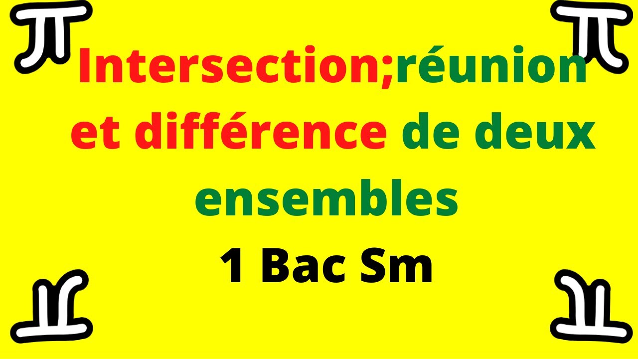 Intersection ; r&eacute;union ; diff&eacute;rence de deux ensembles  1 Sm