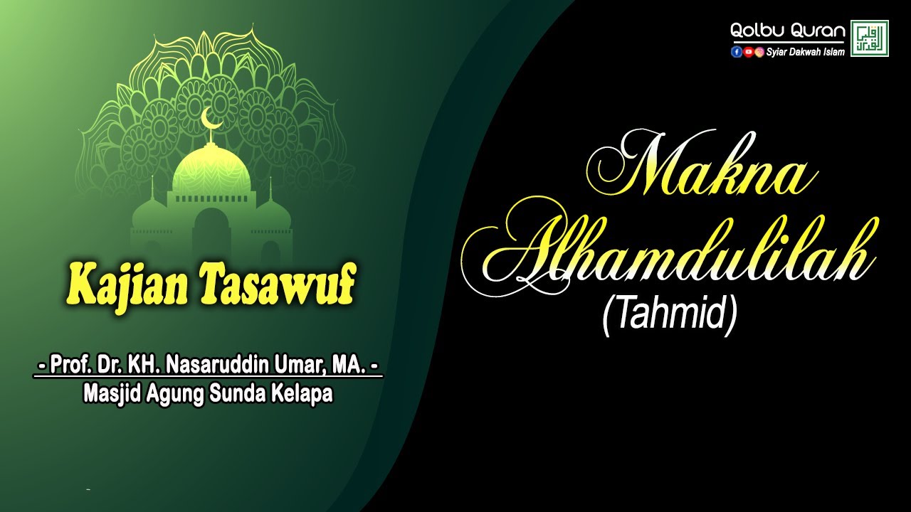 Makna Alhamdulilah - Prof. Dr. KH. Nasaruddin Umar, MA.