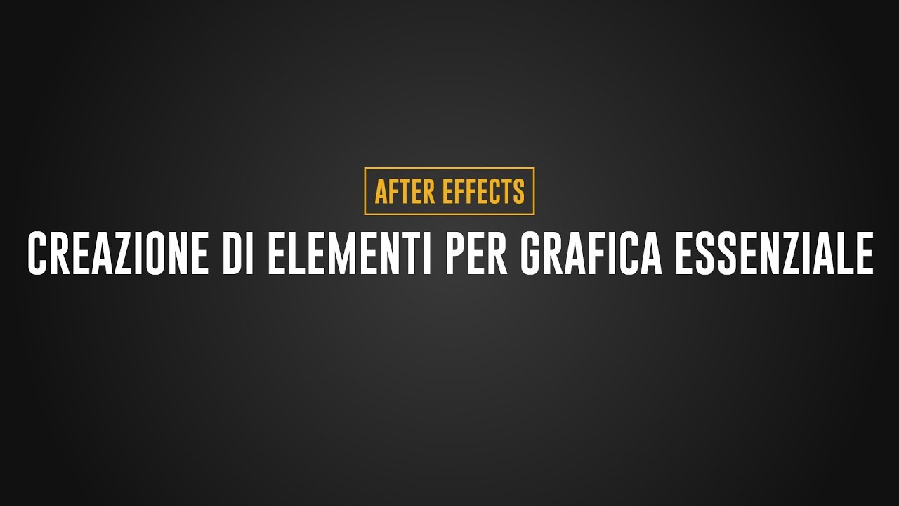 elementi grafica essenziale | After Effects Cc