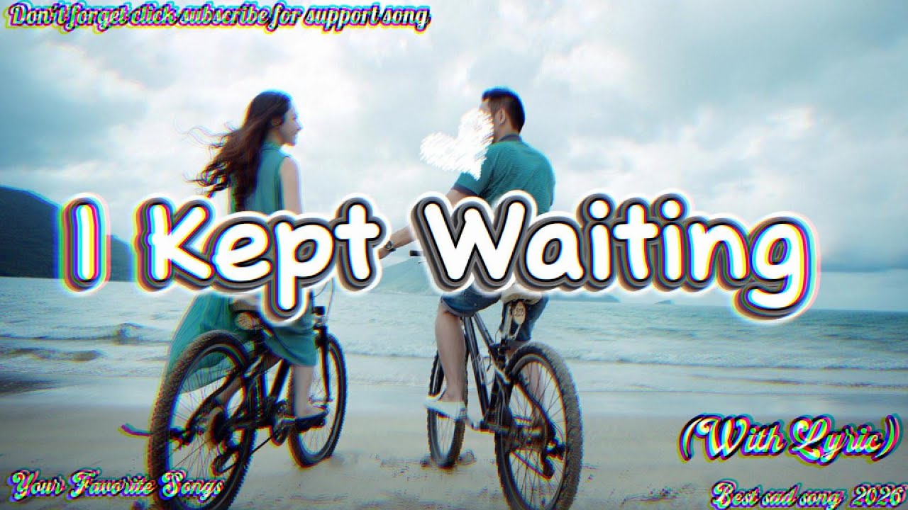 🎶💔🥀I Kept Waiting _ Best Original| Sad song 2026|