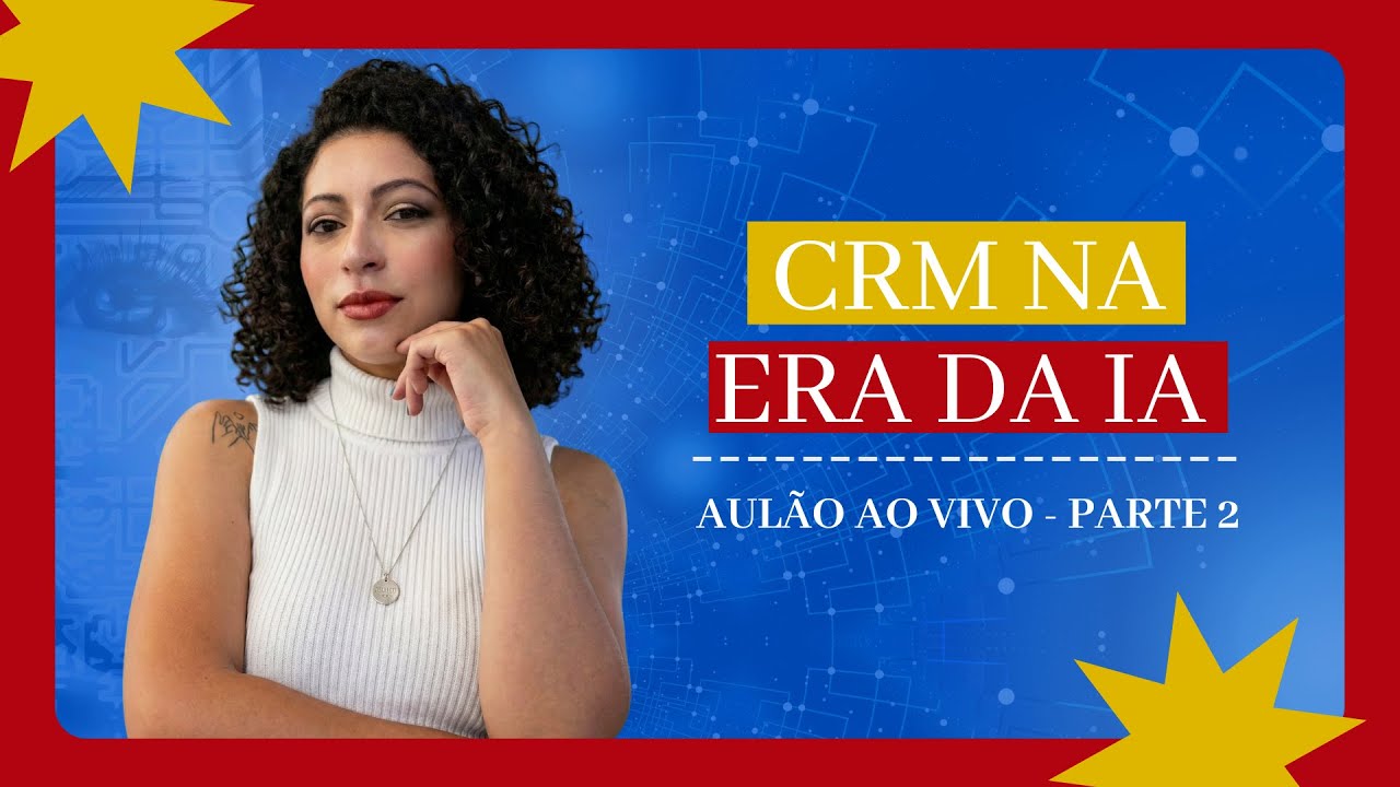 CRM na Era da Inteligência Artificial: Como IA Está Mudando o CRM | AULA AO VIVO - PARTE 2