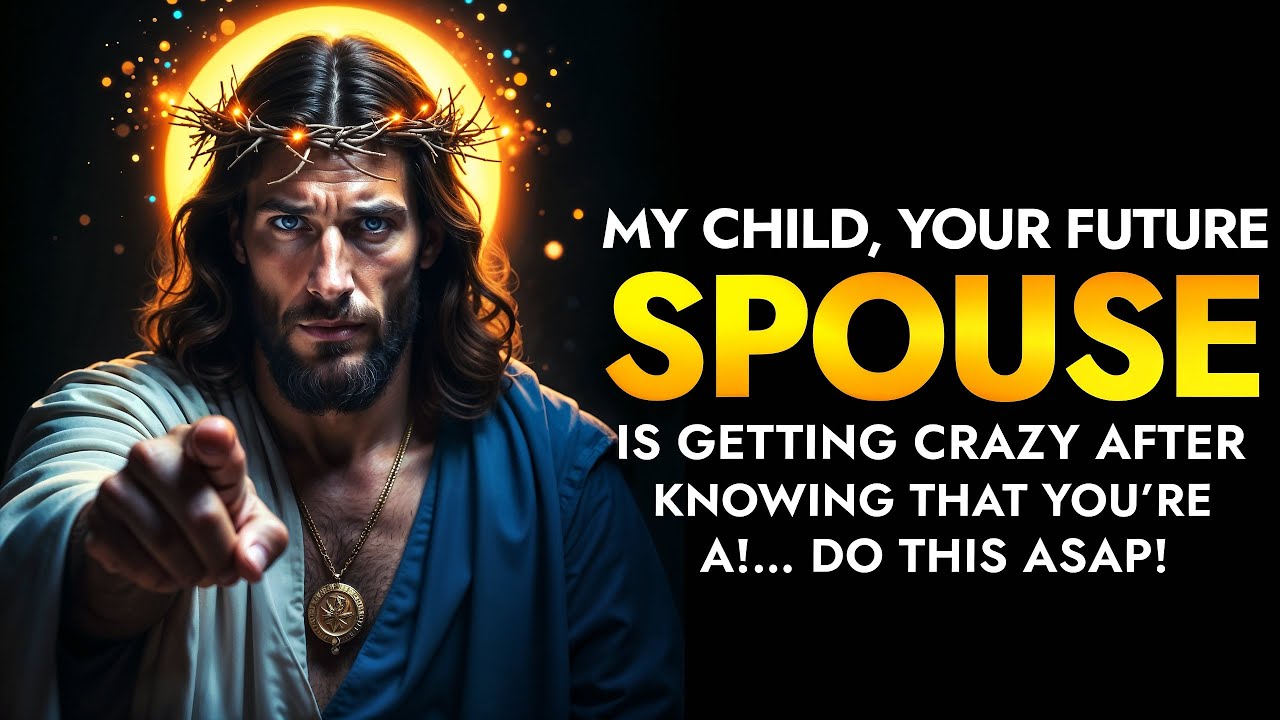 🔴God Says: YOUR FUTURE SPOUSE IS GETTING CRAZY AFTER... | God message Today | God Support Today