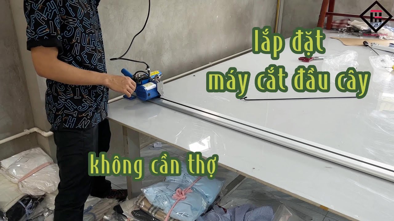hướng dẫn lắp đặt máy cắt vải đầu bàn , đầu cây TRỰC TIẾP TẠI XƯỞNG , không cần thợ NHANH , DỄ HIỂU