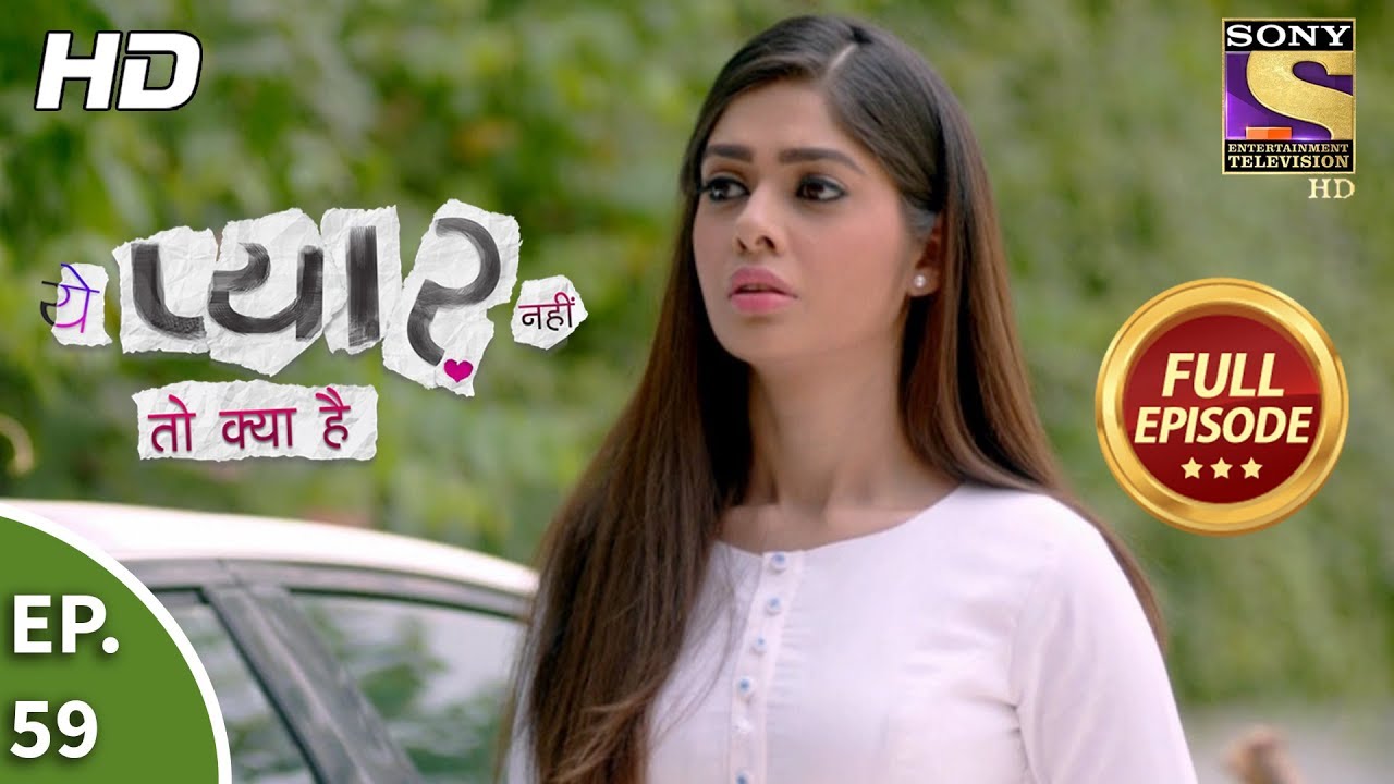 Yeh Pyaar Nahi Toh Kya Hai - Ep 59 - Full Episode - 7th June, 2018