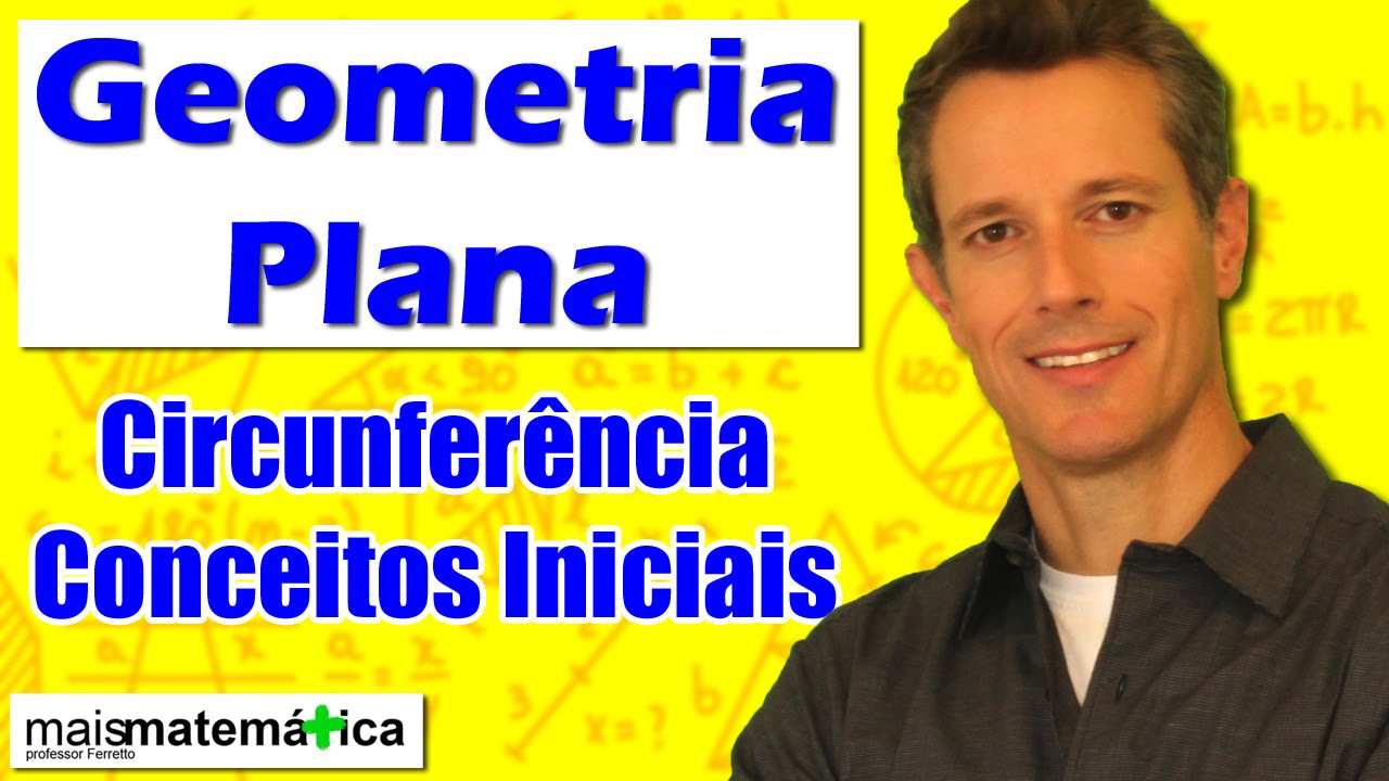 Geometria Plana: Circunferência - Conceitos Iniciais (Aula 20)
