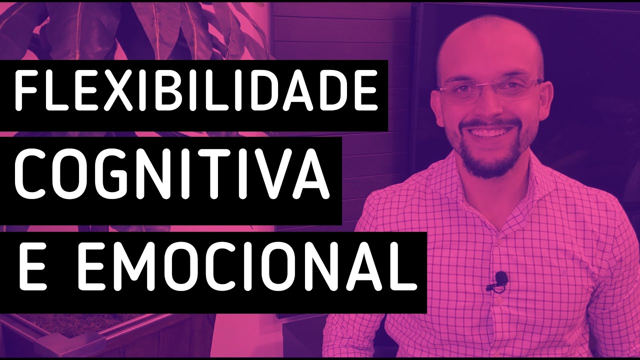 Flexibilidade Cognitiva e Emocional | Matheus Milan Professor