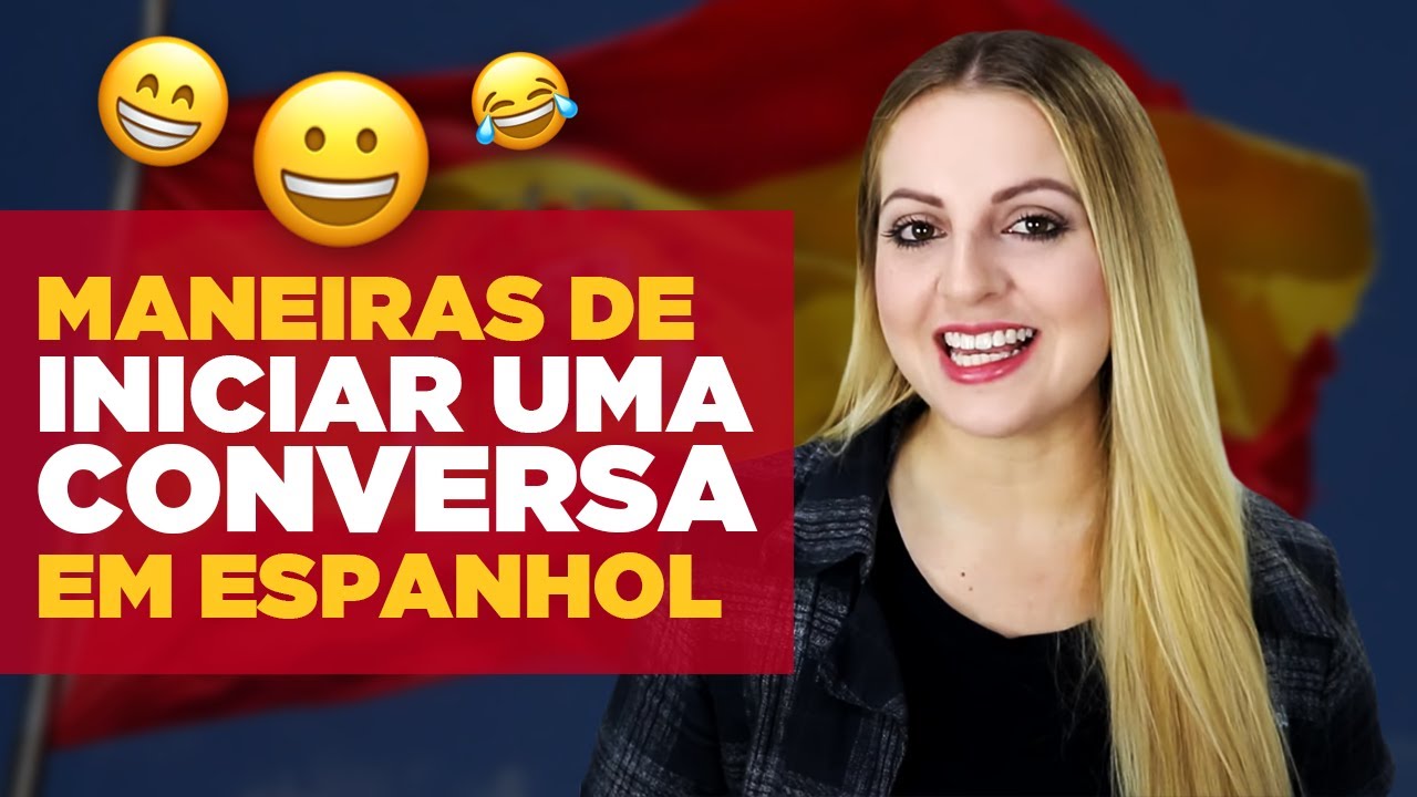 COMO INICIAR UMA CONVERSA EM ESPANHOL (saudações, apresentações e despedidas em espanhol)