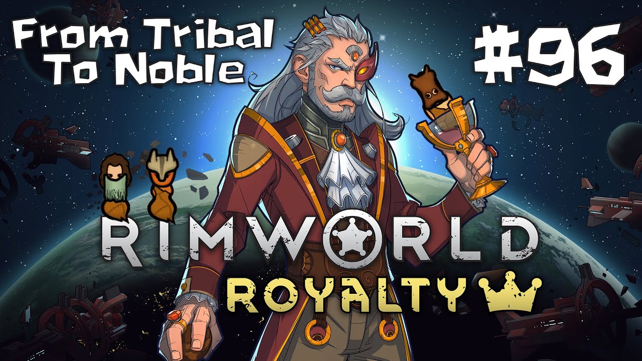 Rimworld Royalty - From Tribal To Noble - Ep 96 - Clussster