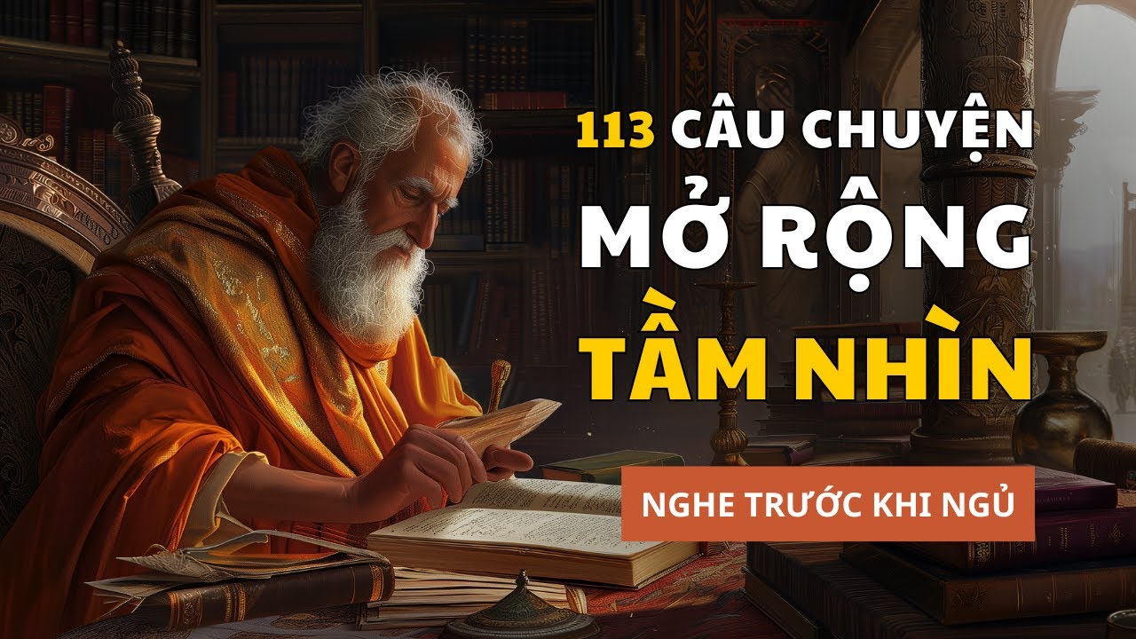 113 câu chuyện triết lý giúp bạn MỞ RỘNG TẦM NHÌN