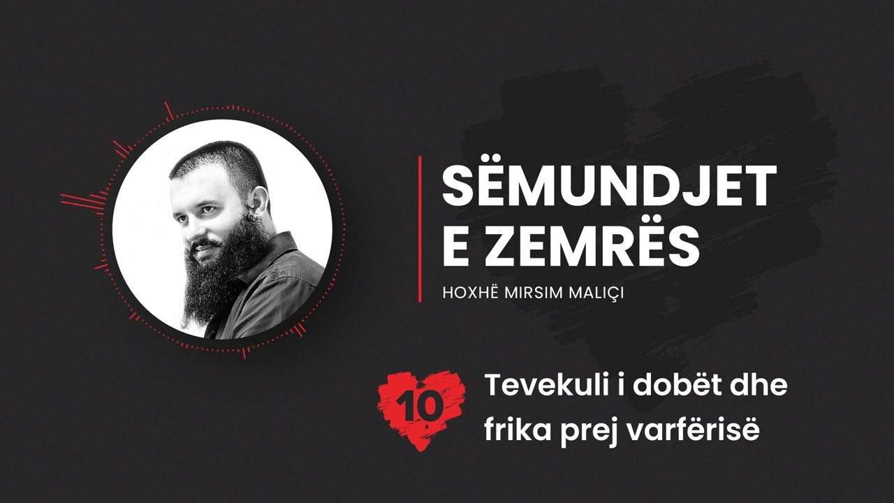 10. Tevekuli i dobët dhe frika prej varfërisë - Hoxhë Mirsim Maliçi