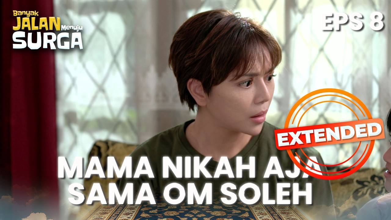 Anak Yuni Nyaranin Yuni Nikah Sama Soleh Aja | BANYAK JALAN MENUJU SURGA | EPS. 8 EXTENDED VERSION