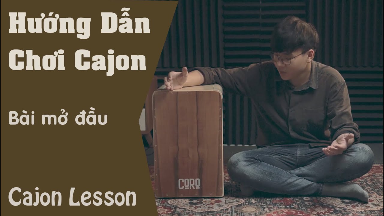 HƯỚNG DẪN CHƠI CAJON | Cajon Lesson | Bài Mở Đầu
