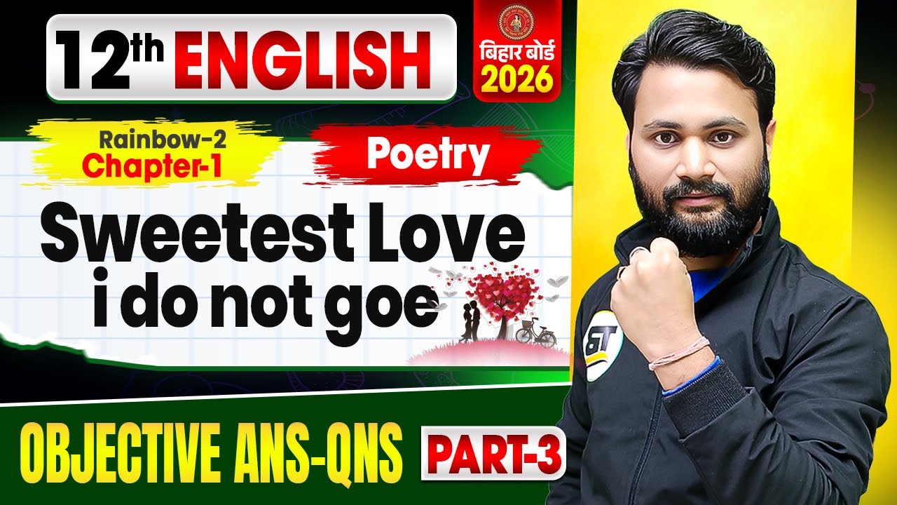 English Class 12th Poetry Chapter 1 Bihar Board | Sweetest Love I Do Not Goe | Class 12th English