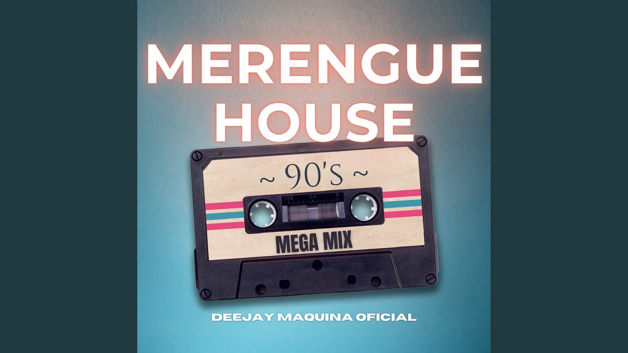 Merengue House (90's Mega Mix)