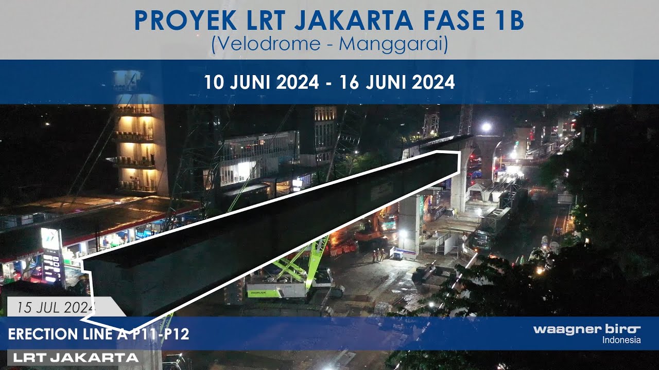 LRT JAKARTA FASE 1B VELODROME - MANGGARAI | P11-P12 LINE A | 10 JUNI 2024 - 16 JUNI 2024
