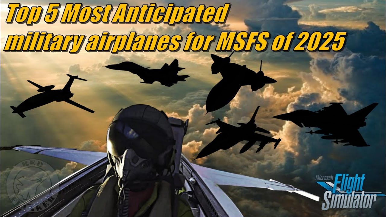 Top 5 Most Anticipated Military Airplanes for Msfs