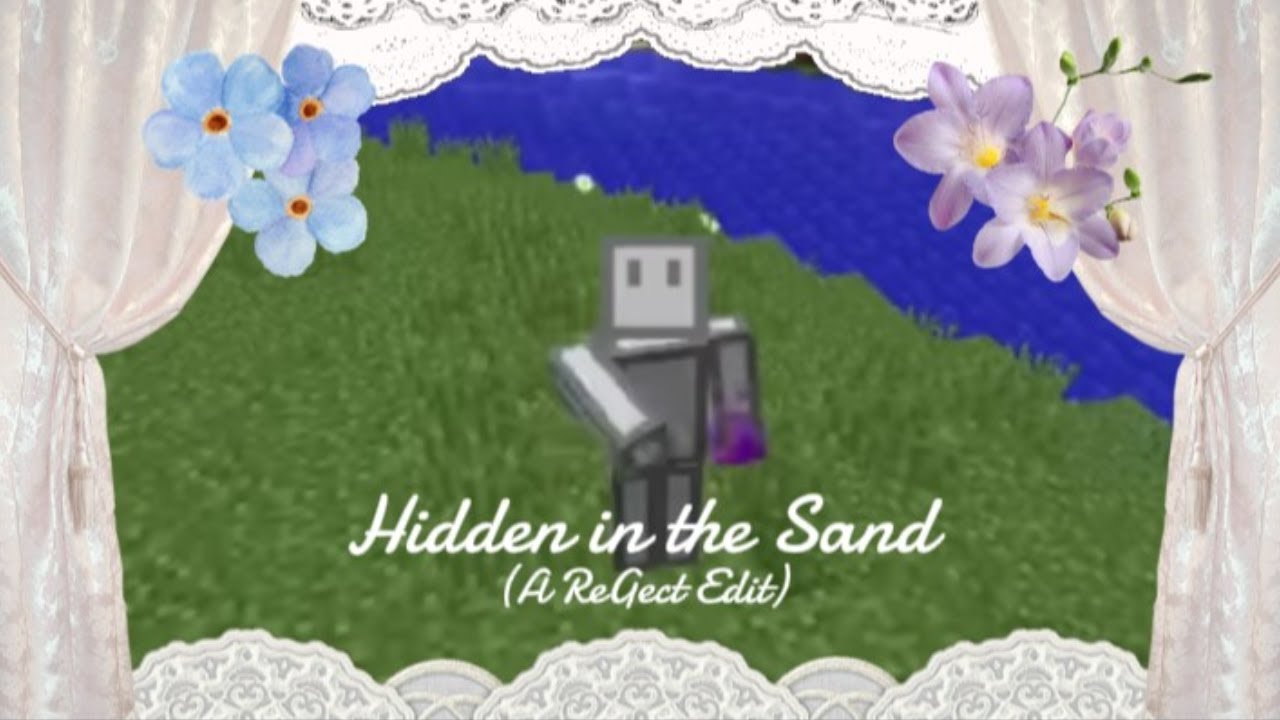 Hidden in the Sand - A ReGect/Zabooboo3 Edit