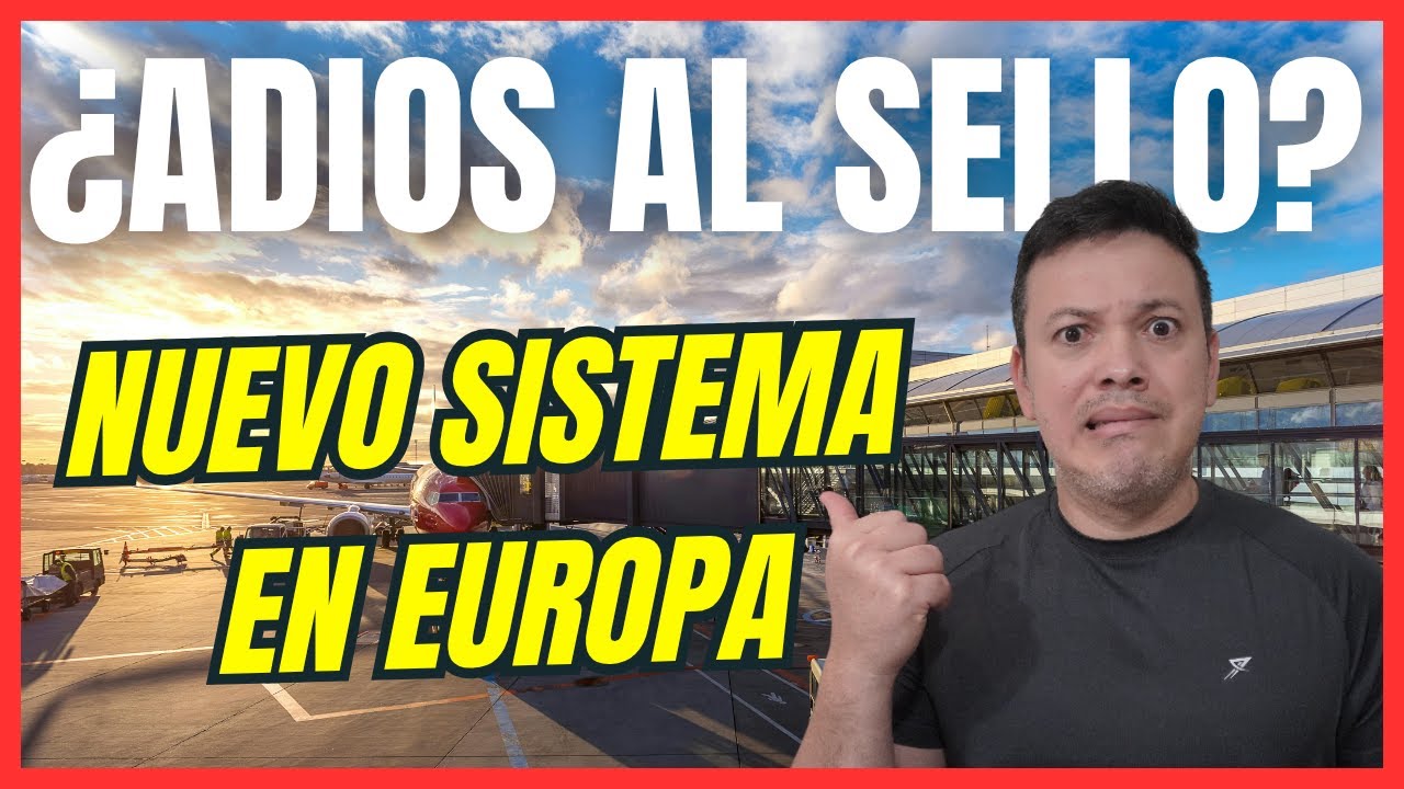 ¡Atención! Nuevo sistema de entrada y salida en Europa (SES) 2025 explicado paso a paso