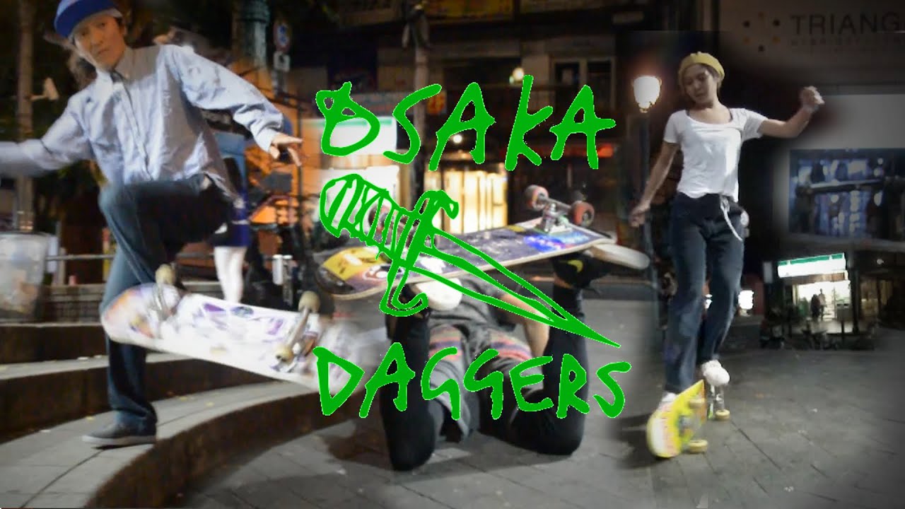 Osaka Daggers! CREATIVE SKATEBOARDING