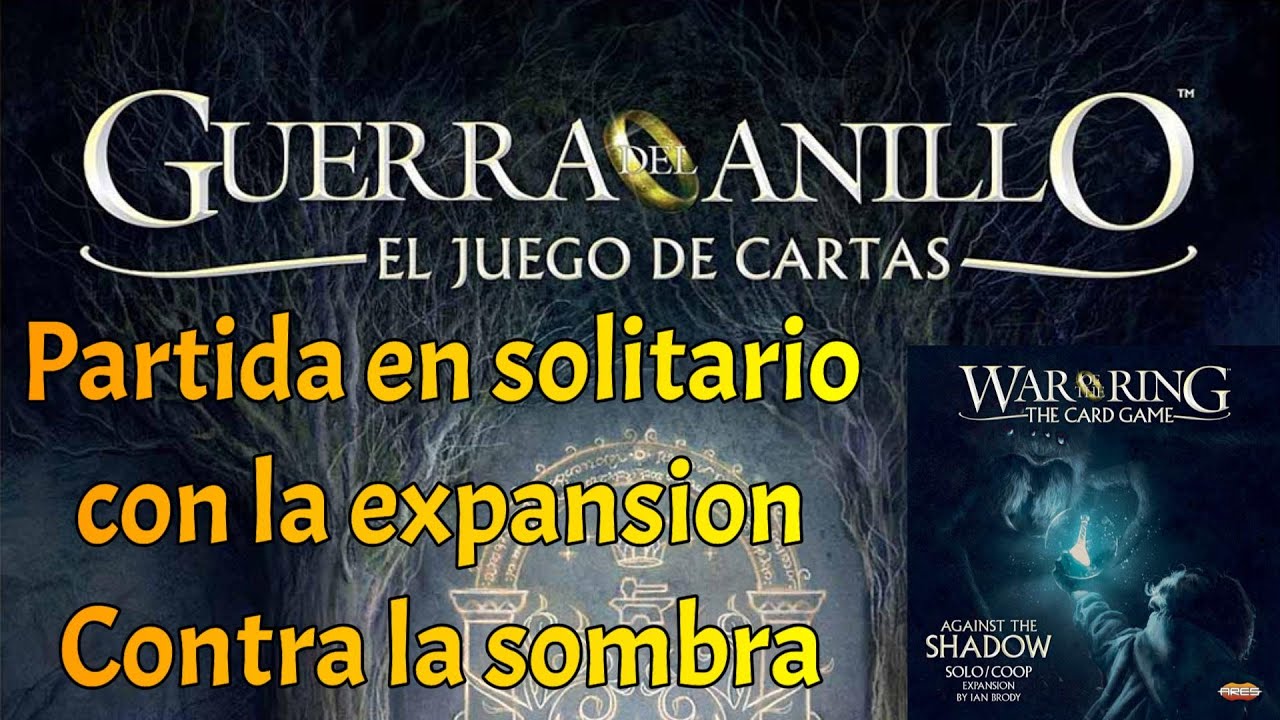 Guerra del anillo, el juego de cartas + Contra la sombra - Partida en solitario - 1/3