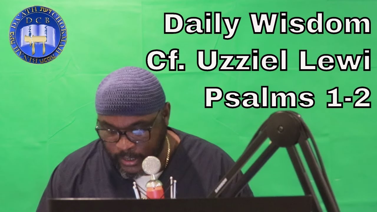 Daily Wisdom | Uzziel Lewi |Psalms 1-2 8/08/19