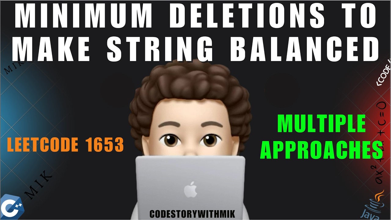 Minimum Deletions to Make String Balanced | Multiple Approaches | Leetcode 1653 | codestorywithMIK