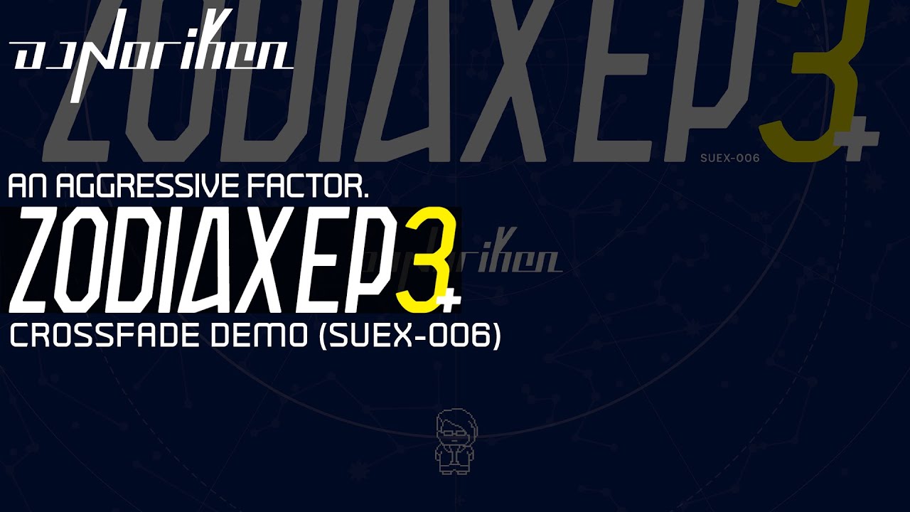 ZODIAX EP 3+ (SUEX-006) CROSSFADE DEMO