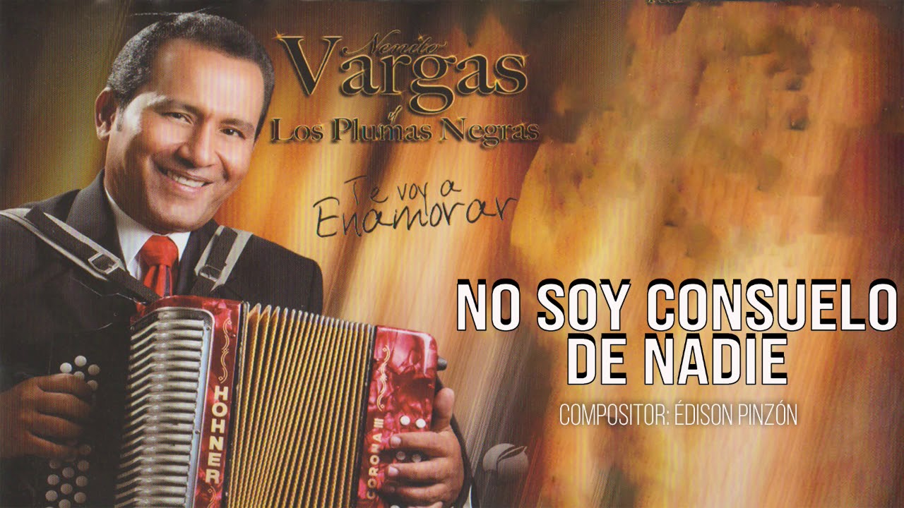 NO SOY CONSUELO DE NADIE - NENITO VARGAS Y LOS PLUMAS NEGRAS