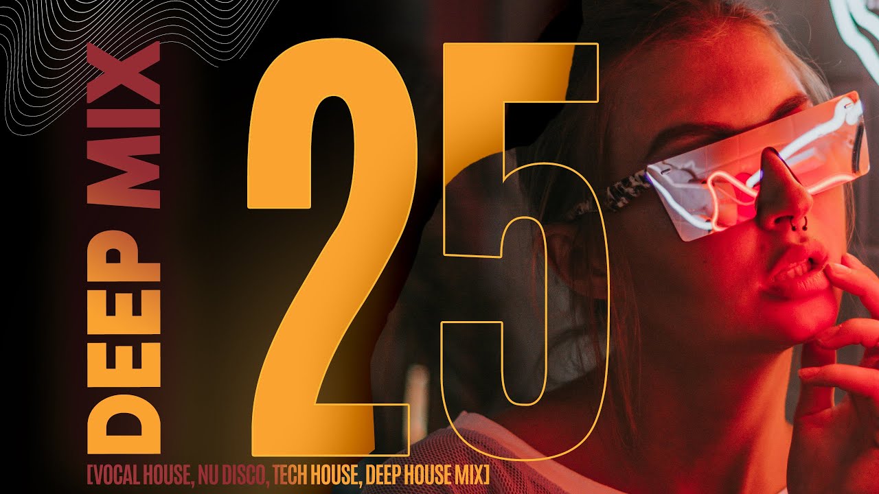 AMOR - DEEP MIX 25 [Vocal House, Nu Disco, Chillout, Deep House Mix] 2024