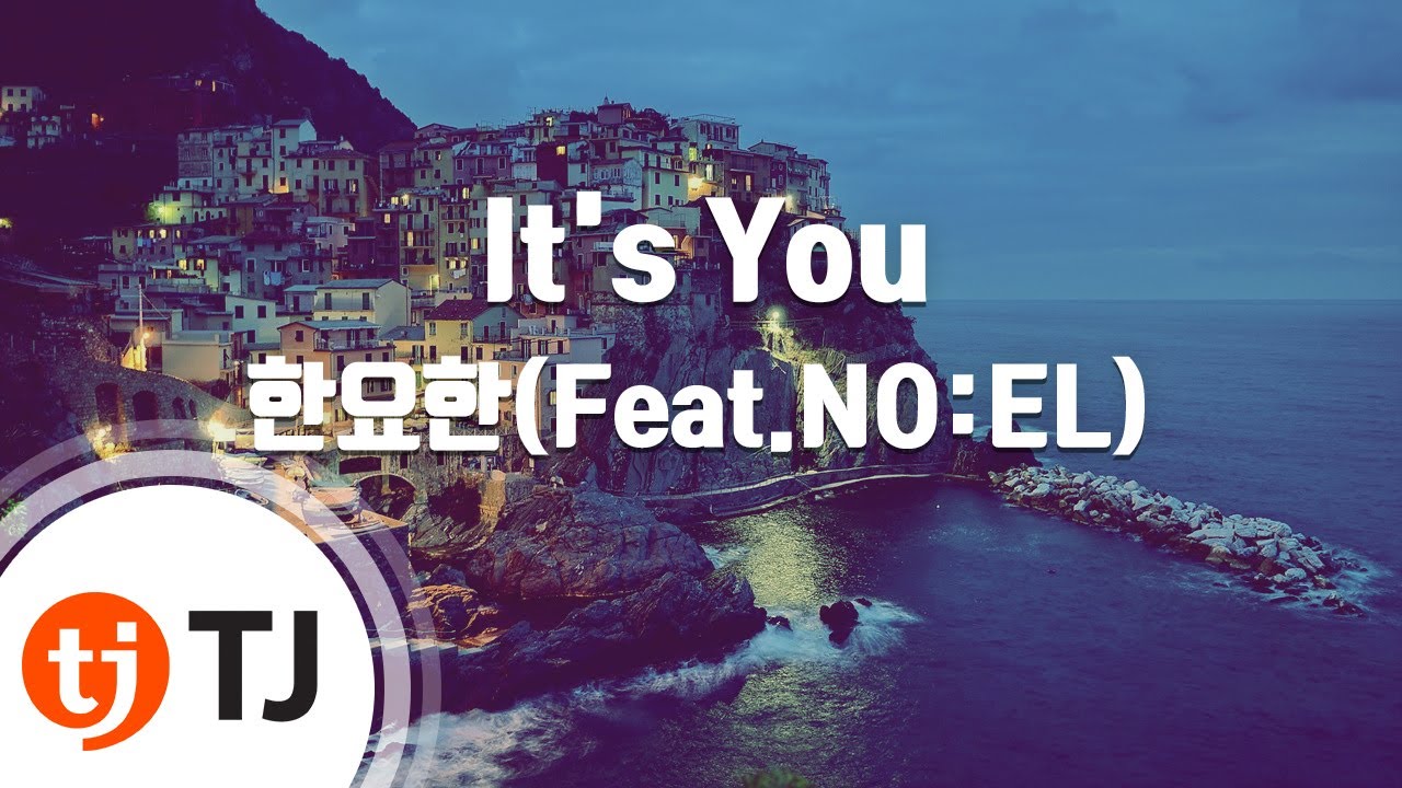 [TJ노래방] It's You - 한요한(Feat.NO:EL) / TJ Karaoke