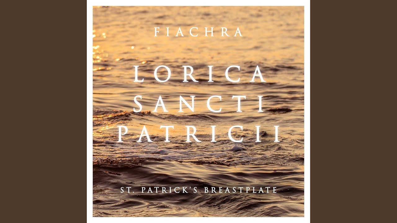 Lorica Sancti Patricii (St. Patrick's Breastplate)