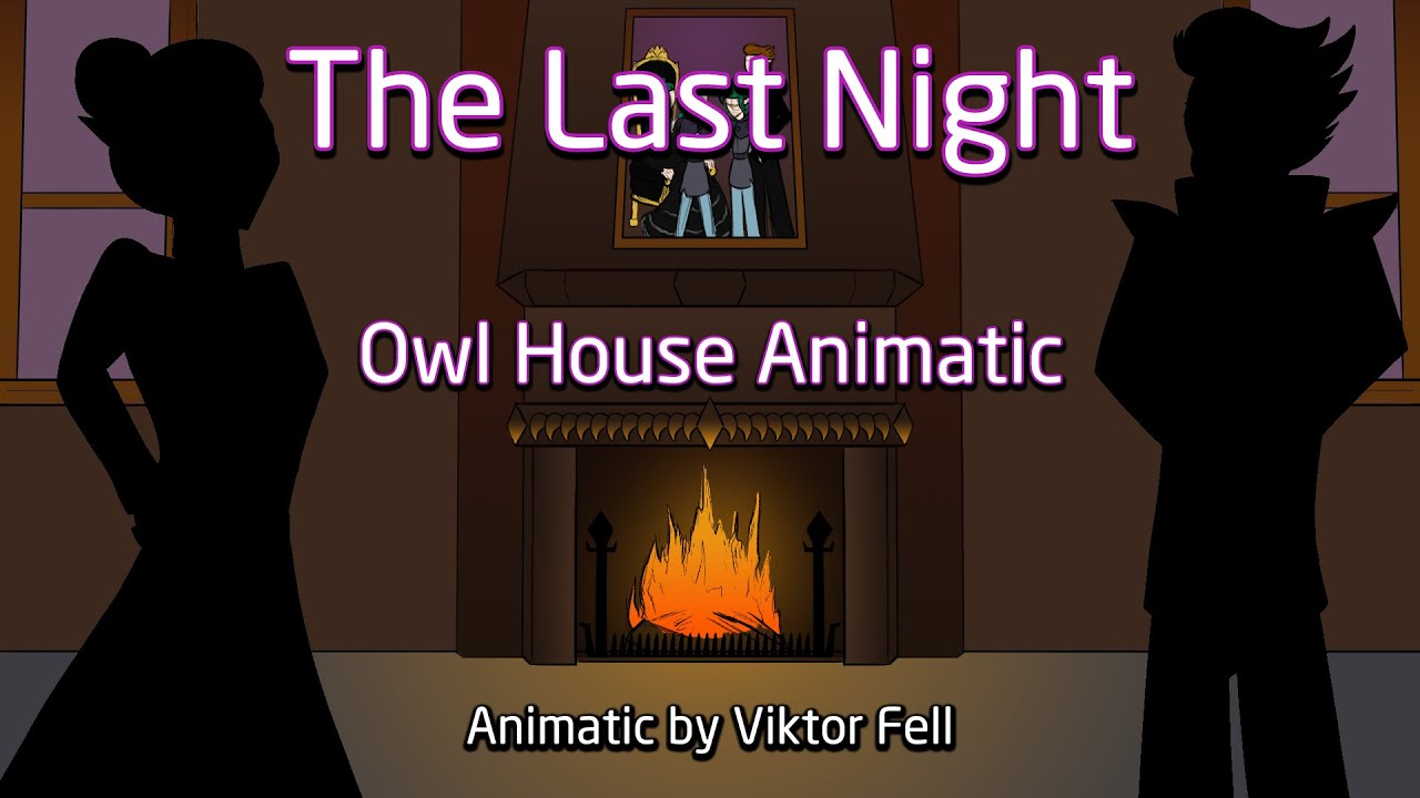 The Last Night - Owl House Animatic - TW: Violence