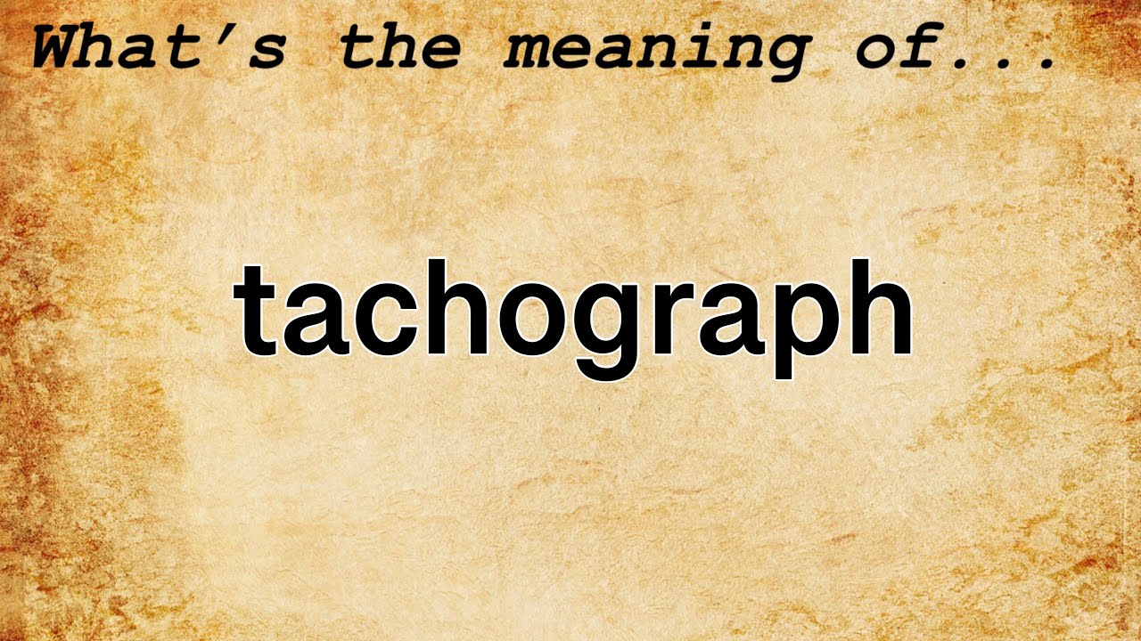 Tachograph Meaning : Definition of Tachograph