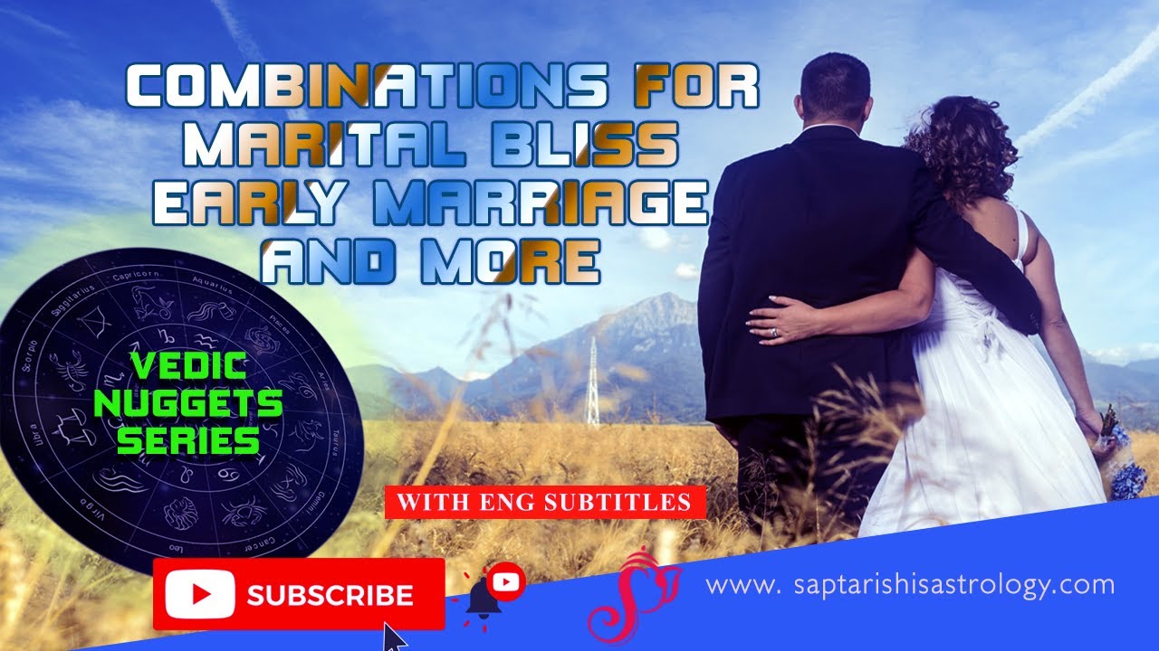 Combinations for Marital Bliss, Early Marriage and More - Vedic Nuggets series