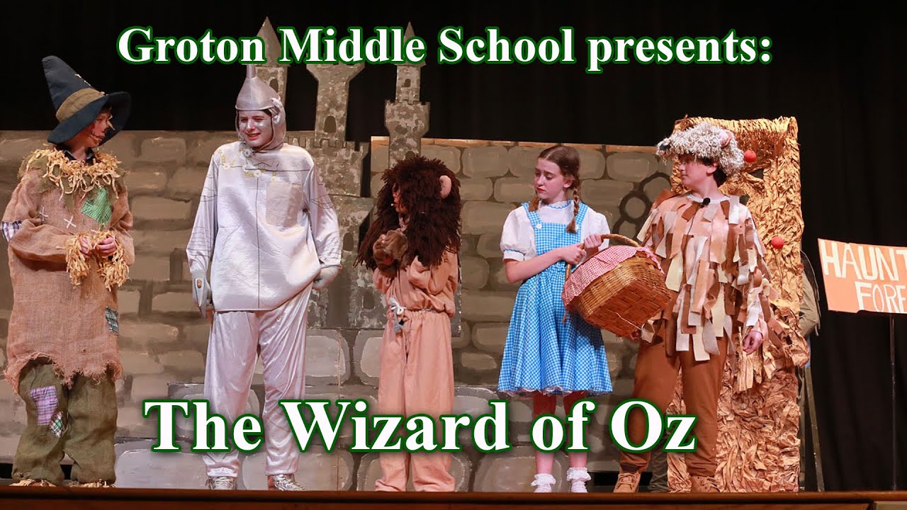 5-2-25 Groton Middle School Play: The Wizard of Oz