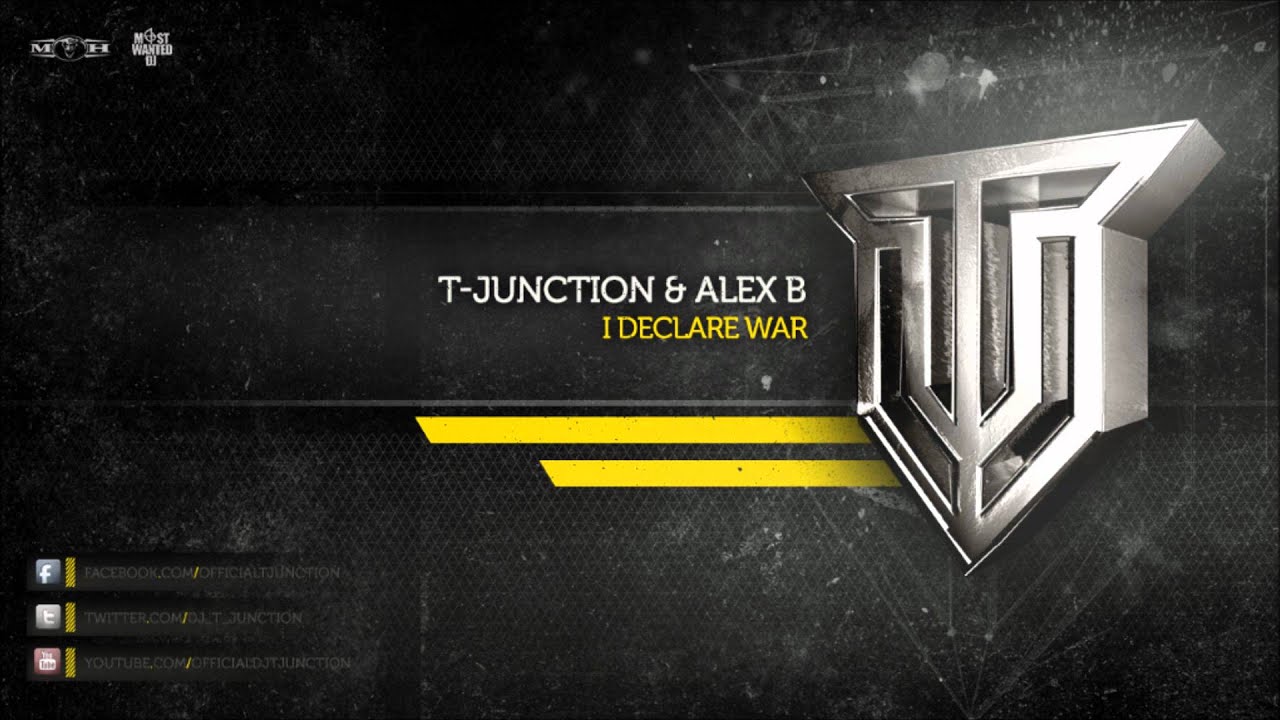 T-Junction & Alex B - I Declare War