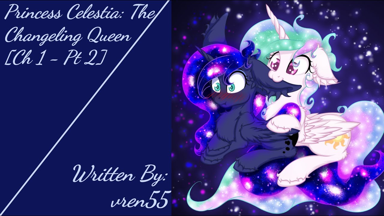 Princess Celestia: The Changeling Queen [Ch 1 - Pt 2] [Requested] (Fanfic Reading - Drama MLP)