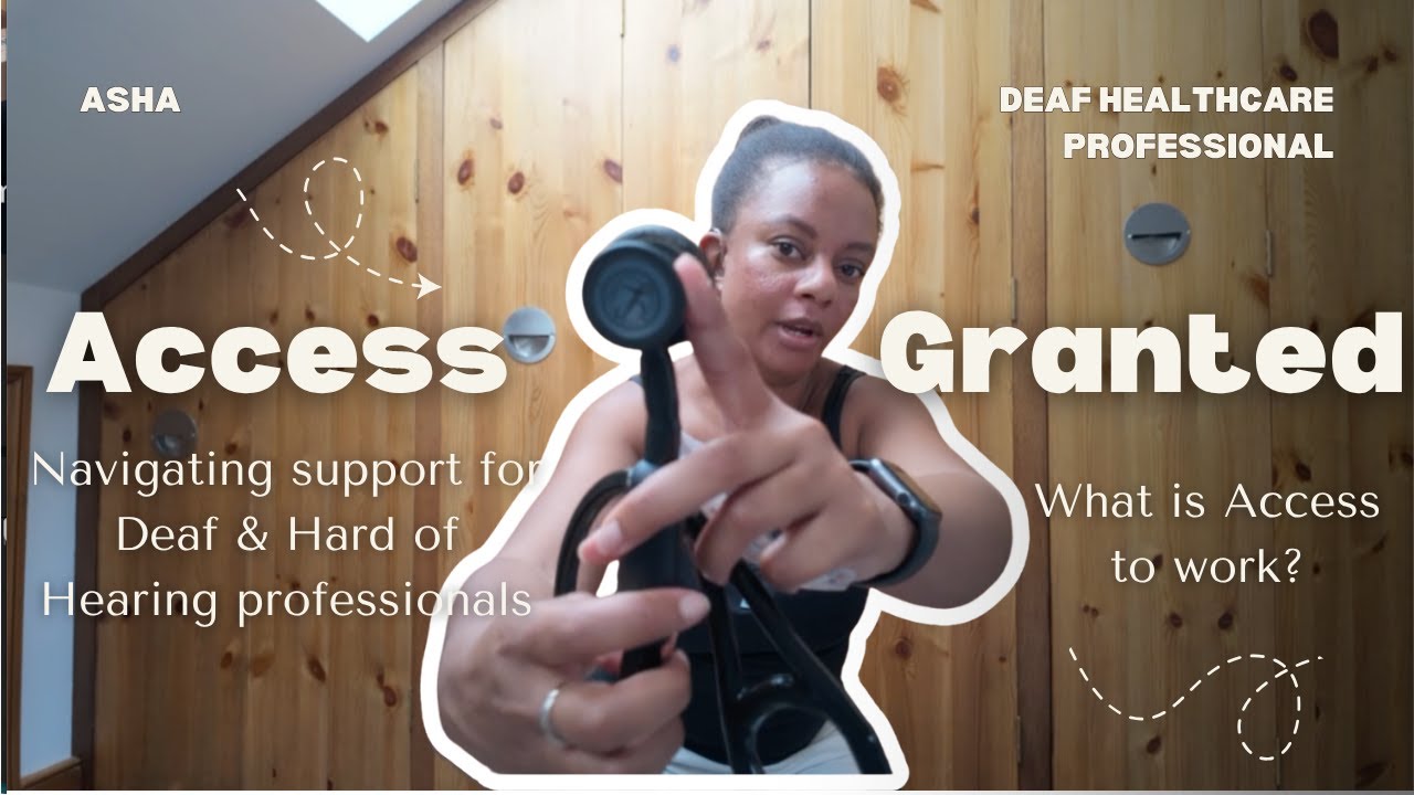 Access Granted | Access to work for Deaf and Hard of Hearing healthcare Professionals