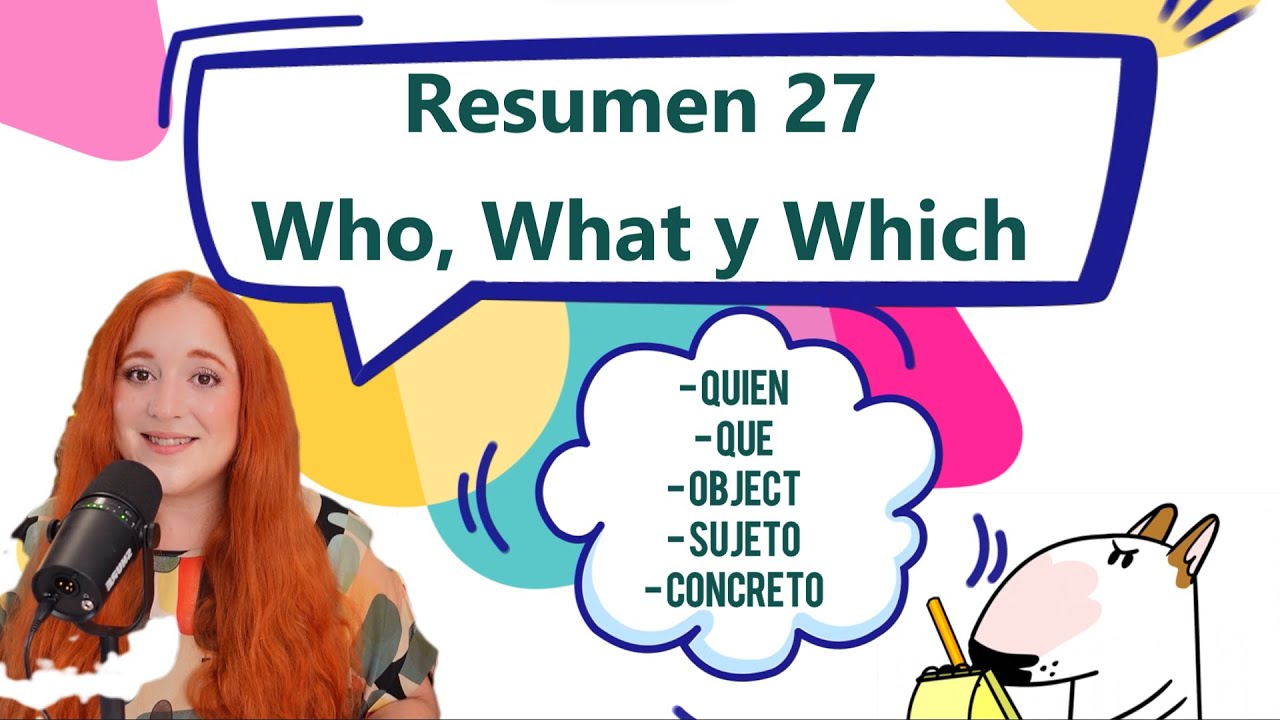 Resumen 27 Who, What, Which (curso gratuito inglés) RESUMEN DE TU TEACHER