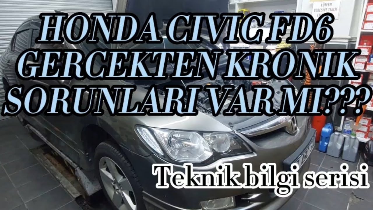 HONDA CIVIC FD6 (GERCEKTEN KRONIK SORUNLARI VARMI???)